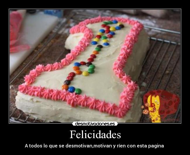 Felicidades - A todos lo que se desmotivan,motivan y ríen con esta pagina