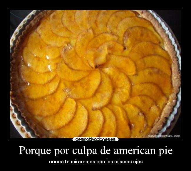 Porque por culpa de american pie - 