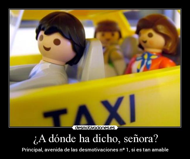 ¿A dónde ha dicho, señora? - 