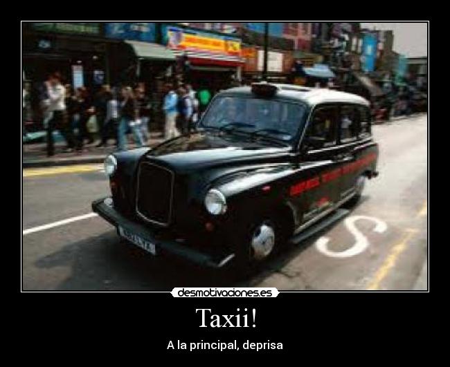 Taxii! - A la principal, deprisa