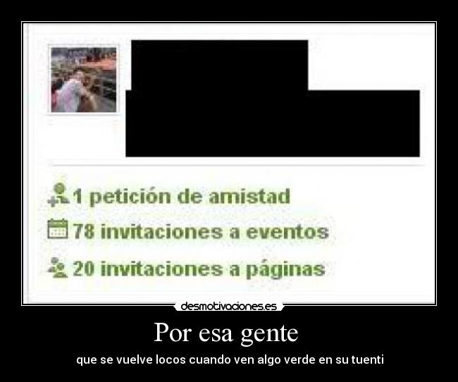 Por esa gente - que se vuelve locos cuando ven algo verde en su tuenti