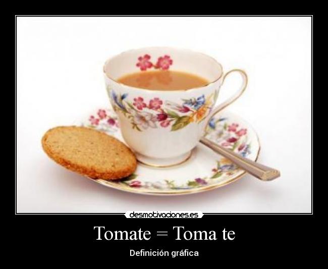 Tomate = Toma te - 