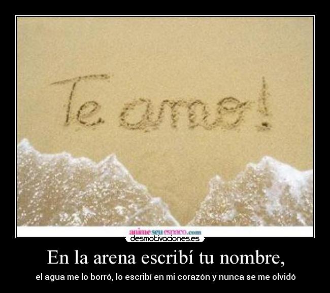 En la arena escribí tu nombre, - 