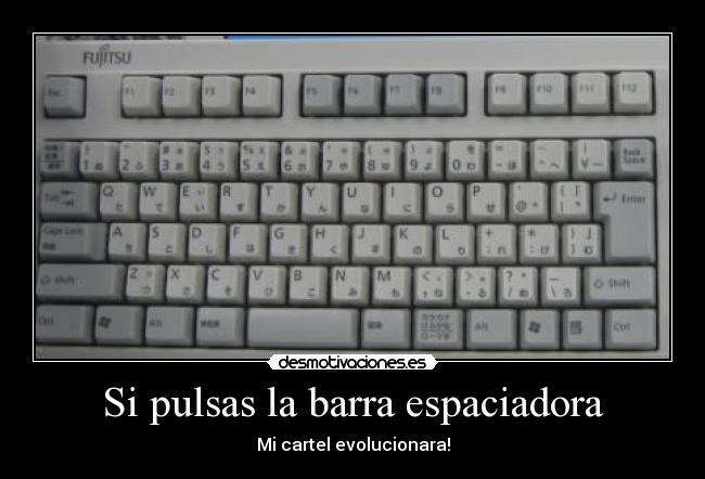 carteles pulsas barra espaciadora desmotivaciones