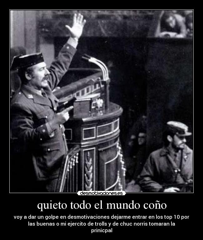 quieto todo el mundo coño -