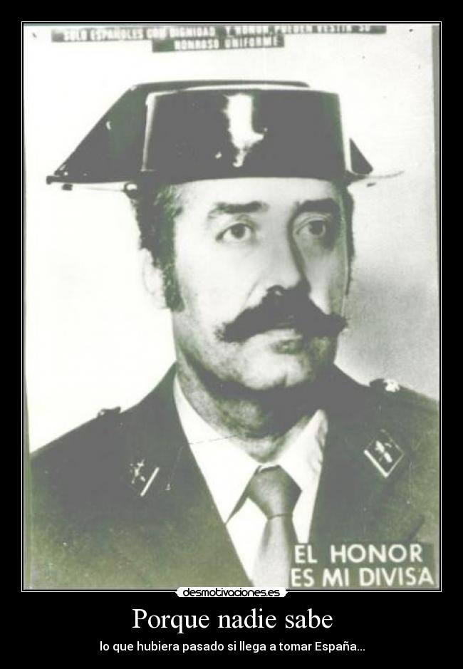 Porque nadie sabe - lo que hubiera pasado si llega a tomar España...