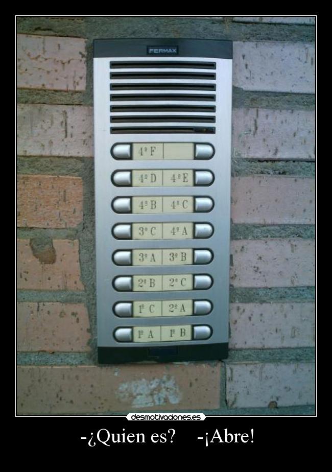 -¿Quien es? -¡Abre! -