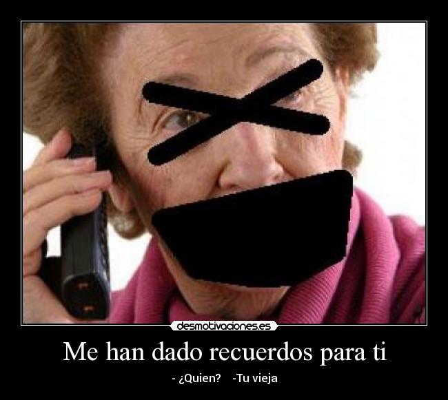 Me han dado recuerdos para ti -