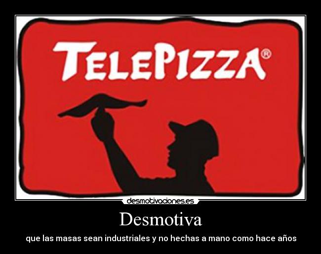 carteles telepizza masas industriales desmotiva wenda punch desmotivaciones