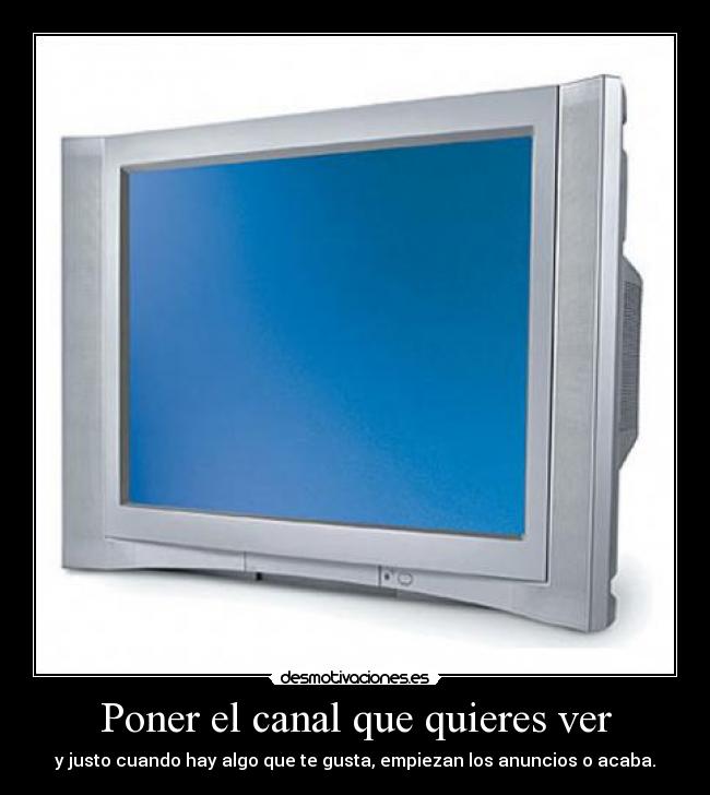 Poner el canal que quieres ver -