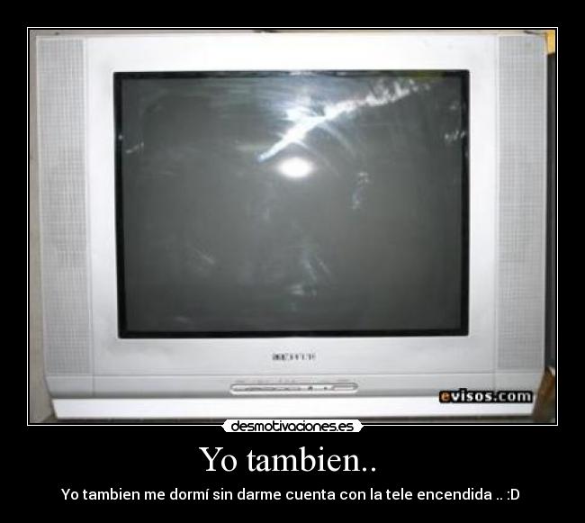 Yo tambien..  - 