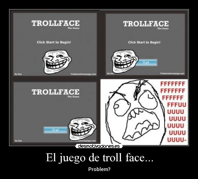 El juego de troll face... - Problem?