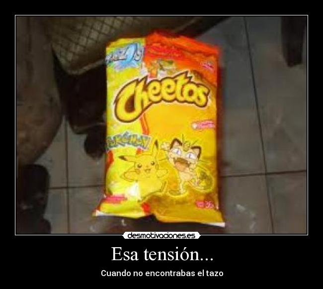 Esa tensión... - Cuando no encontrabas el tazo