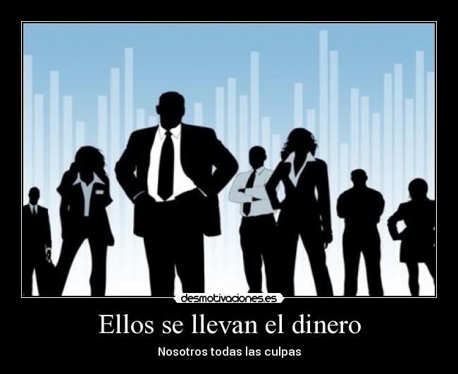 Ellos se llevan el dinero -