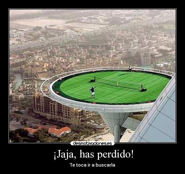 ¡Jaja, has perdido! -