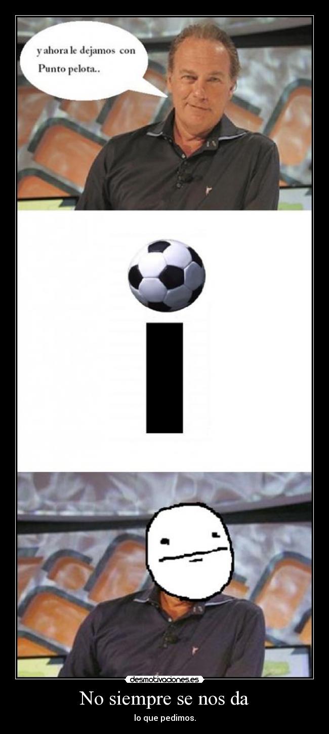 No siempre se nos da - 