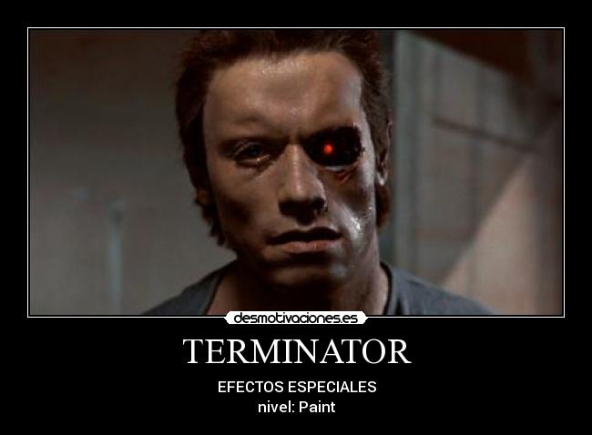 TERMINATOR - EFECTOS ESPECIALES
nivel: Paint