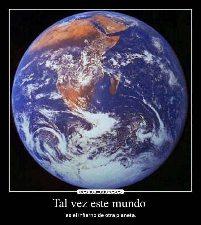 carteles mundo tal vez este mundo desmotivaciones