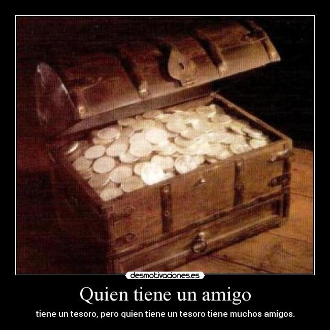 Quien tiene un amigo -