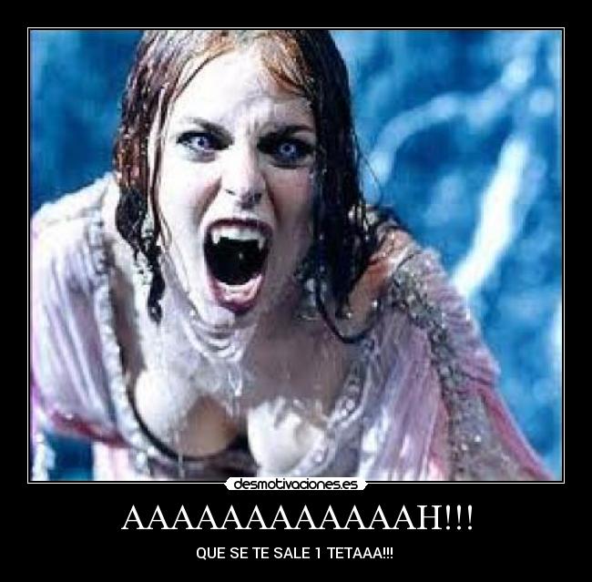 AAAAAAAAAAAAH!!! - QUE SE TE SALE 1 TETAAA!!! 