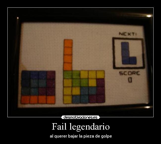 Fail legendario - al querer bajar la pieza de golpe