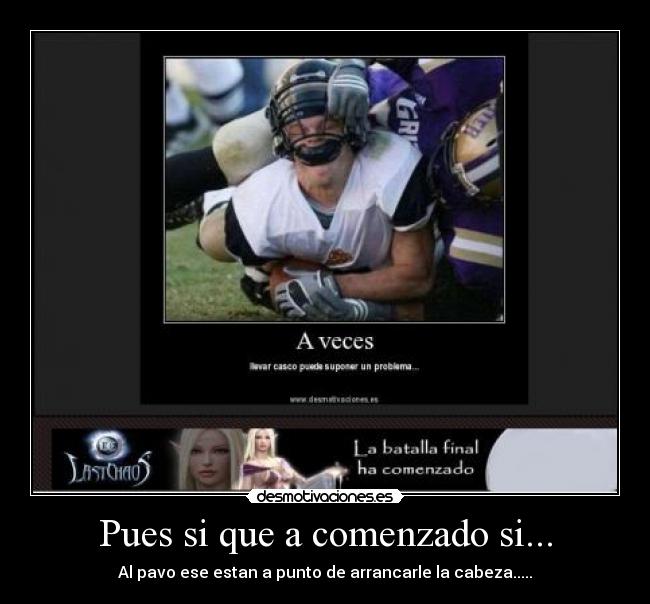 Pues si que a comenzado si... - Al pavo ese estan a punto de arrancarle la cabeza.....