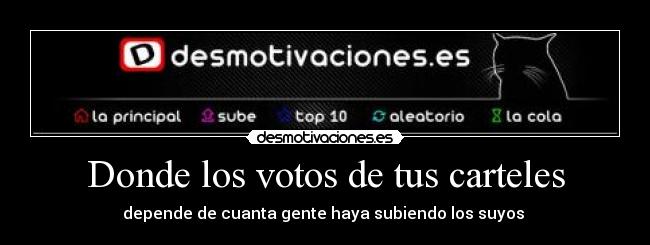 Donde los votos de tus carteles - 