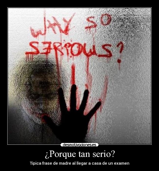 ¿Porque tan serio? - 