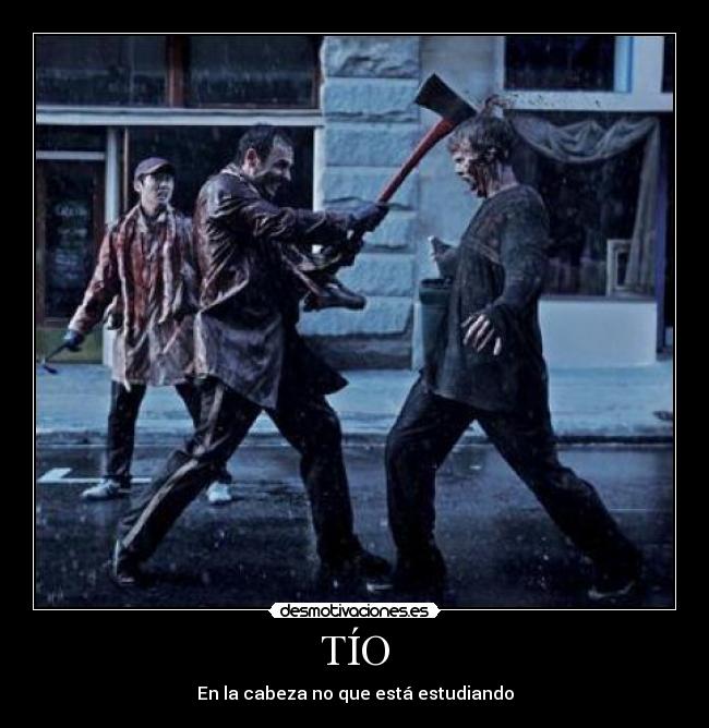 TÍO - En la cabeza no que está estudiando