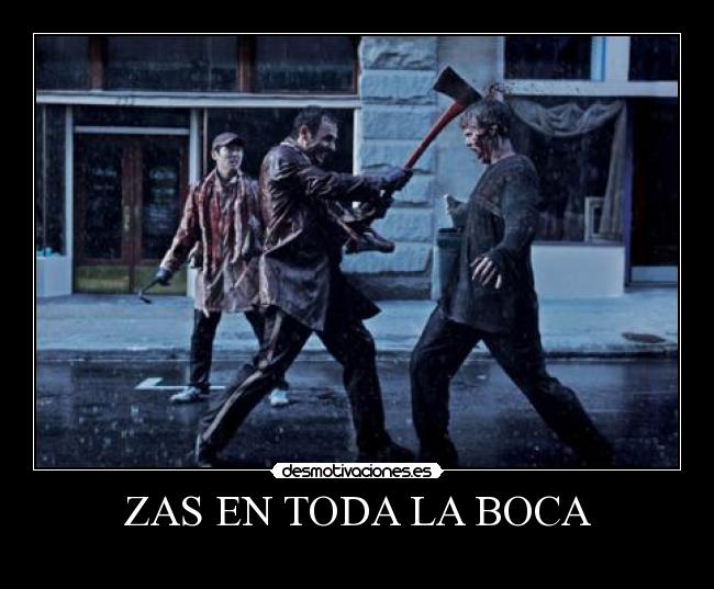 ZAS EN TODA LA BOCA - 