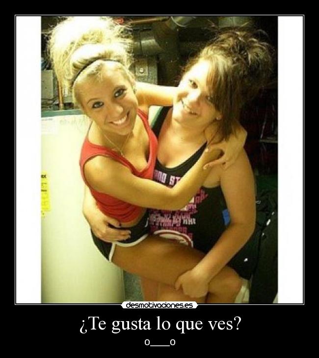 ¿Te gusta lo que ves? - O_____O