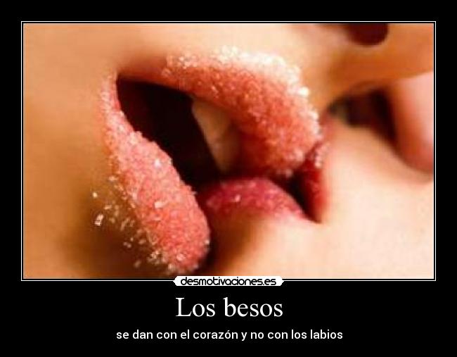 Los besos - se dan con el corazón y no con los labios