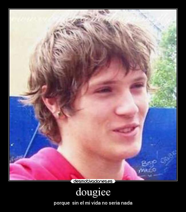 dougiee - porque  sin el mi vida no seria nada