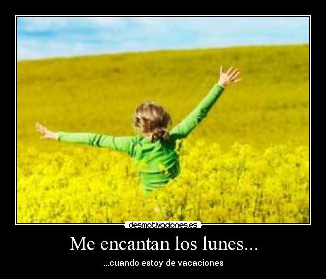 Me encantan los lunes... - ...cuando estoy de vacaciones