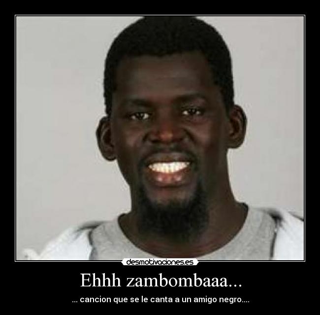 Ehhh zambombaaa... - 