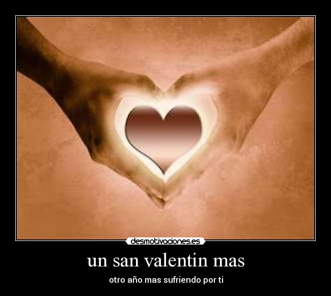 un san valentin mas - otro año mas sufriendo por ti
