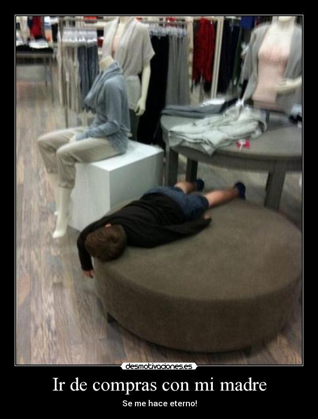 Ir de compras con mi madre - Se me hace eterno!