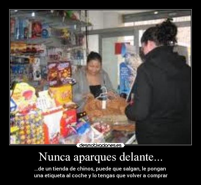 Nunca aparques delante... -