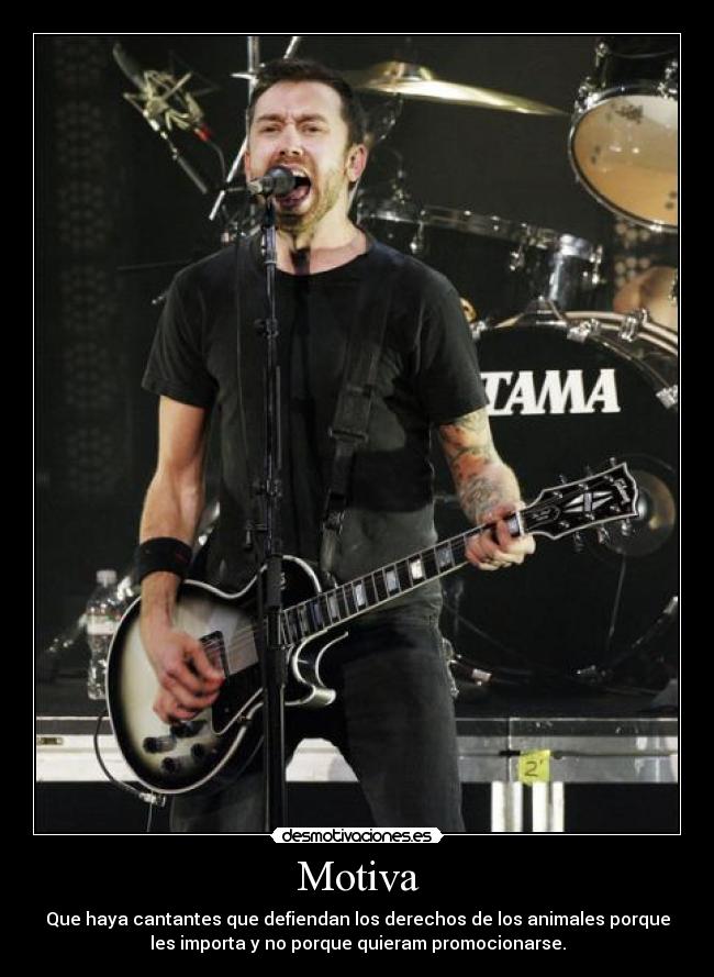 Motiva - Que haya cantantes que defiendan los derechos de los animales porque
les importa y no porque quieram promocionarse.