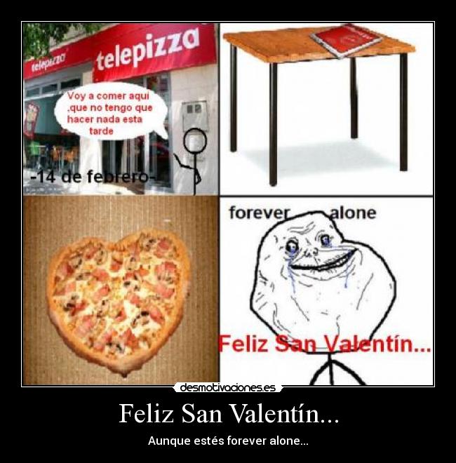 Feliz San Valentín... - Aunque estés forever alone...