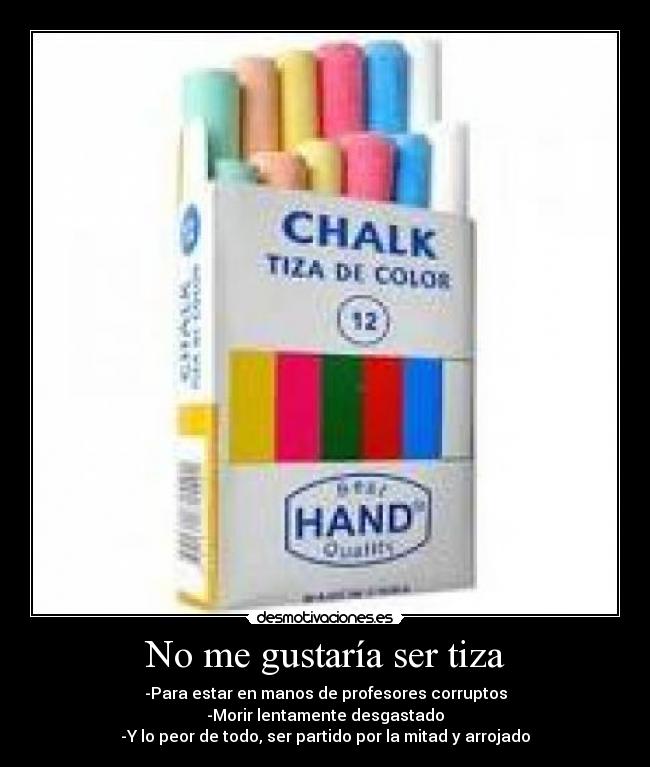 No me gustaría ser tiza - 