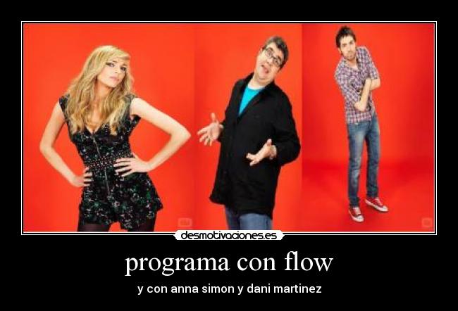 programa con flow - y con anna simon y dani martinez