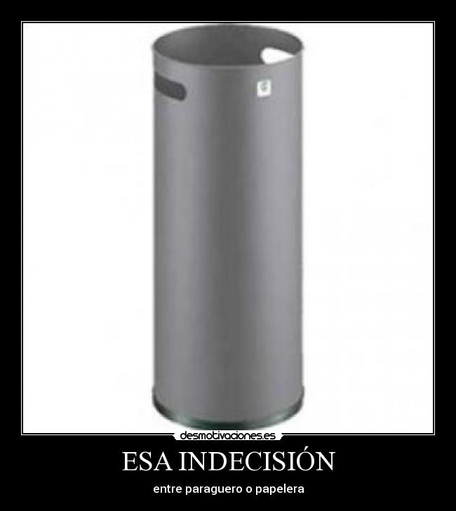 ESA INDECISIÓN - 