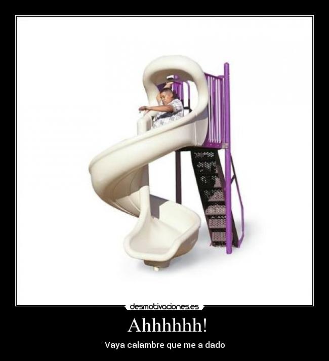 Ahhhhhh! - Vaya calambre que me a dado