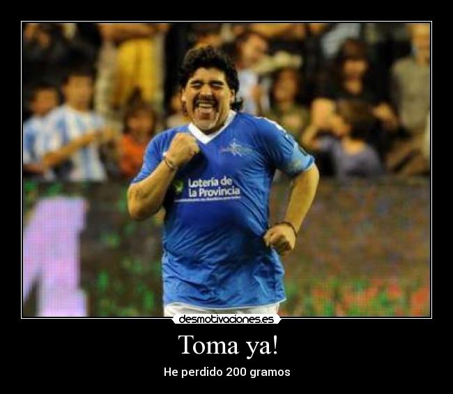 Toma ya! -