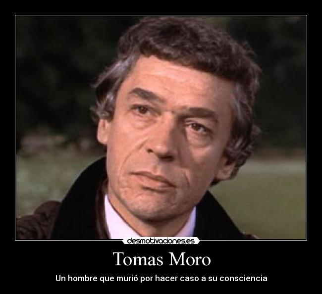 Tomas Moro - Un hombre que murió por hacer caso a su consciencia