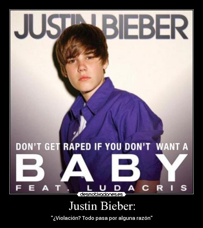 Justin Bieber: - ¿Violación? Todo pasa por alguna razón