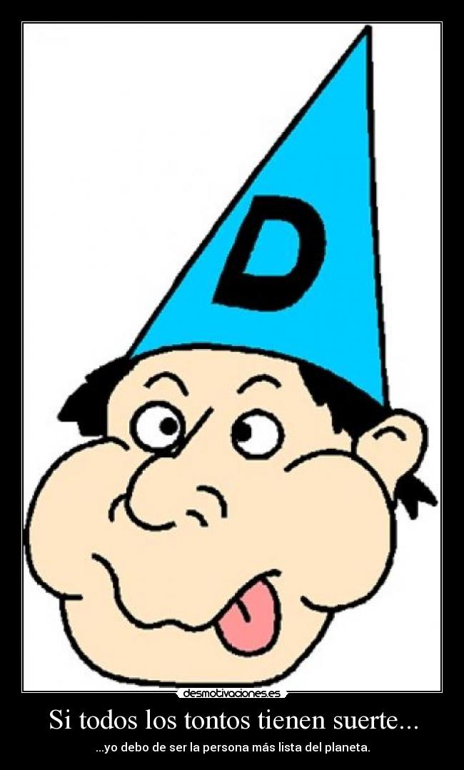 Si todos los tontos tienen suerte... - 