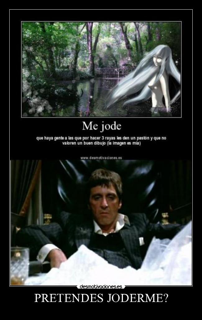 PRETENDES JODERME? -