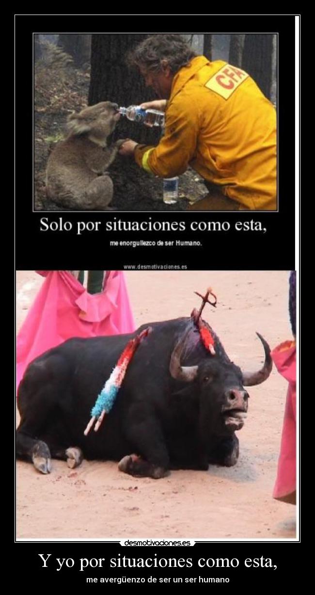 Y yo por situaciones como esta, -